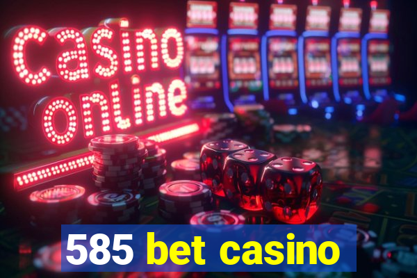 585 bet casino